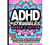 ADHD Struggles: Funny Relatable Coloring Book for Women with ADHD Humor Daily Struggle Edition: Hilarious Stress-Relieving Relatable Quotes Jokes Specifically for Ladies