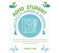 ADHD Student Success Planner & Journal: 2-in-1 Mental Health Tracker & Schoolwork Organizer for Teens and College Students with Attention Deficit Hyperactivity Disorder