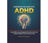 ADHD Study Skills & Academic Success Workbook for Teens: Practical Strategies, Exercises & Tools to Crush School Without Crushing Yourself