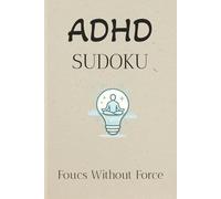 ADHD Sudoko Puzzle Book: Soduko Puzzles for ADHD | Help calm the mind, relax, and focus | 6X9 inches, 110 pages | 55 puzzles | Solutions included