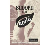 ADHD Sudoku Puzzle Book - Focus and Flow - Medium Level: Sudoku Made for ADHD Minds: Easy to Read Puzzles That Promote Focus & Mental Clarity | 50+ ... ADHD-supportive quotes per page for everyone