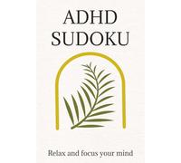 ADHD Sudoku Puzzle Book: Sudoku Puzzle Book for ADHD| Help Calm the Mind, Relax and Focus| 6X9inches, 110 pages| 50+ puzzles| Solutions included