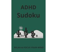 ADHD Sudoku Puzzle Book: Sudoku Puzzle For ADHD | Help Calm the Mind, Relax, and Focus | 6 x 9 inches, 110 pages | 50+ Puzzles | Solutions included