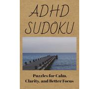 ADHD Sudoku Puzzle Book: Sudoku Puzzles for ADHD | Help Calm the Mind, Relax and Focus | 6x9 inches, 110 pages | 50+ Puzzles | Solutions Included