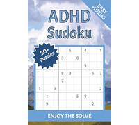 ADHD Sudoku Puzzle Book: Sudoku Puzzles for ADHD | Help Calm the Mind, Relax and Focus | 6x9 Inches, 110 Pages | 50+ Puzzles | Solutions Included