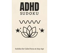 ADHD Sudoku Puzzle Book: Sudoku Puzzles for ADHD | Improve Focus, and Relax | 6x9 inches, 110 Pages | 50+ Brain-Boosting Puzzles | Solution Included
