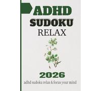 ADHD Sudoku Relax: 110 Mindful Puzzles to Calm the Mind & Improve Focus | Inspirational Quotes Included | Large Print Mindfulness Activity Book for Neurodivergent Adults | Solutions Included