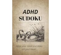 ADHD Suduku Puzzle Book: Sudoku puzzles for ADHD | Help calm the mind and relax and focus | 6x9 Inches Book | 111 pages | 50+ plus puzzles | with solutions Included