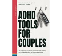 ADHD Tools For Couples: The 8 Techniques We Use To Create Love, Stability And Understanding In Our ADHD Relationship