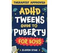 ADHD Tweens Guide to Puberty for Boys: Puberty Book: All About Confidence, Growing Up, Body Changes, Emotions, Relationships, Boundaries and other Guy Stuff for Boys Ages 8-12