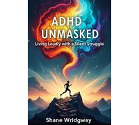 ADHD - UNMASKED: Living Loudly with a Silent Struggle