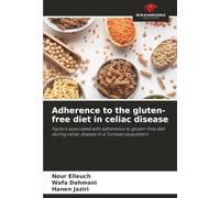 Adherence to the gluten-free diet in celiac disease: Factors associated with adherence to gluten-free diet during celiac disease in a Tunisian population