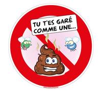 Adhésif -Stationnement Interdit Tu ES Garé comme Une Merde - Diamètre 350 mm - Protection Anti-UV