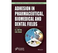 Adhesion in Pharmaceutical Biomedical and Dental Fields Adhesion in Pharmaceutical Biomedical and Dental Fields (Auteur)