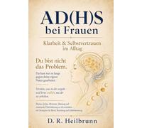 ADHS bei Frauen: Klarheit & Selbstvertrauen im Alltag: Wie Zyklus, Hormone, Masking und emotionale Überforderung so viel verändern - mit Strategien für Beruf, Beziehung und zur Selbststeuerung