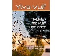 ADHS . Mit Plan und doch verlaufen: Wie man mit ADHS durch den Alltag stolpert