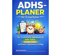 ADHS Planer für Erwachsene: Der strukturierte Tagesplaner für mehr Fokus, weniger Stress und bessere Organisation im Alltag