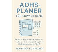 ADHS-Planer für Erwachsene: Struktur, Fokus und Klarheit im Alltag -der analoge Begleiter für Menschen mit ADHS