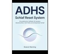 ADHS Schlaf Reset System - Wenn dein Kopf abends nicht abschalten möchte: Ein praktischer Leitfaden für bessere Abendroutinen, mehr Ruhe und erholsameren Schlaf