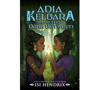 Adia Kelbara and the Dark Between - Isi Hendrix - Storytide - ebook (ePub) - Livre