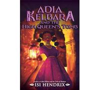 Adia Kelbara and the High Queen's Tomb: A Fast-Paced Middle Grade Fantasy