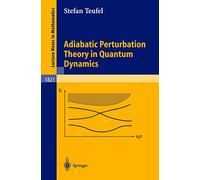 Adiabatic Perturbation Theory in Quantum Dynamics – Springer Verlag