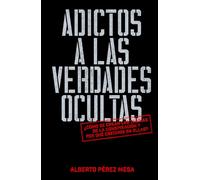 Adictos a las verdades ocultas: ¿Cómo se crean las teorías de la conspiración y por qué creemos en ellas?