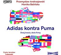 Adidas vs Puma Deux frères, deux entreprises - Przemysław Andrzejewski, Monika Balińska (Hörbuch auf Polnisch)