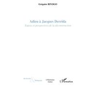 Adieu à Jacques Derrida Enjeux et perspectives de la déconstruction - Grégoire Biyogo - L'harmattan - broché - Essai
