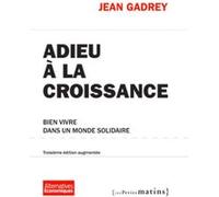 Adieu à la croissance 3ed - Bien vivre dans un monde solidaire Jean Gadrey (Auteur)