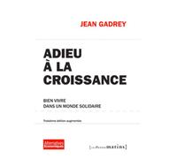 Adieu à la croissance 3ed - Bien vivre dans un monde solidaire - Jean Gadrey - Les Petits Matins - broché - Etude