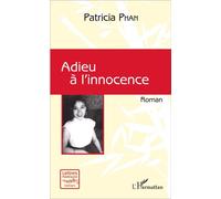 Adieu à l'innocence Roman - Patricia Phan - L'harmattan - broché - Roman