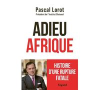 Adieu Afrique Histoire d'une rupture fatale - Pascal Lorot - Fayard - broché - Essai