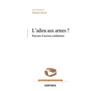Adieu aux armes ? Parcours d'anciens combattants (L') - Nathalie Duclos - Karthala - broché - Essai