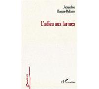 Adieu aux larmes - Jacqueline Chaigne-Bellamy - L'harmattan - broché - Roman