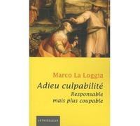 Adieu culpabilité Responsable mais plus coupable - Marco La Loggia - Lethielleux - broché - Essai