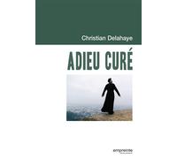 Adieu curé - Christian Delahaye - Empreinte Temps Present - broché - Témoignage