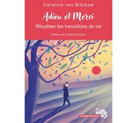 Adieu et merci Ritualiser les transitions de vie - Caroline Von Bibikow - Souffle D'or Eds - broché - Guide