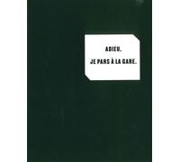 Adieu, je pars à la gare. - Arthur Cravan - Cent Pages - broché - Roman