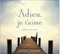 Adieu, Je T'aime - Méditations Guidées (1cd Audio)