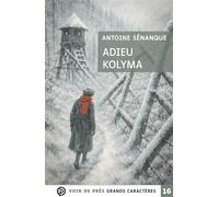 Adieu kolyma Grands caractères, édition accessible pour les malvoyants - Antoine Sénanque - Voir De Pres - broché - Roman