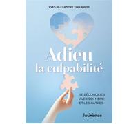 Adieu la culpabilité - Yves-Alexandre Thalmann - Editions Jouvence - ebook (ePub) - Guide