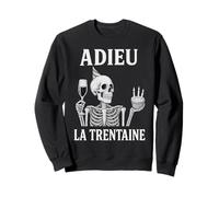 Adieu la trentaine, Humour 40 Ans Anniversaire drôle Sweatshirt