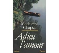 Adieu l'amour - Madeleine Chapsal - Fayard - Livre