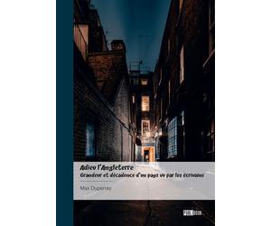 Adieu l'Angleterre - Grandeur et décadence d'un pays vu par les écrivains " Adieu, old England, Adieu " - Max Duperray - Publibook - broché - Essai