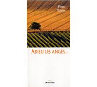 Adieu les anges - Pierre Wiehn - Calmann-Levy - broché - Roman