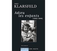 Adieu les enfants (1942-1944) - Serge Klarsfeld - Mille Et Une Nuits - broché - Essai
