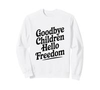 Adieu Les Enfants, Bonjour la liberté Sweatshirt