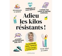 Adieu, les kilos résistants ! – Méthode Anna Austruy – Larousse