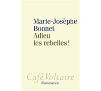 Adieu les rebelles ! - Marie-Jo Bonnet - Flammarion - broché - Essai